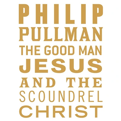 the Good Man Jesus and Scoundrel Christ