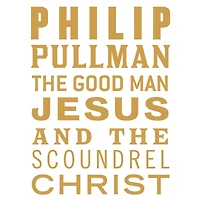 the Good Man Jesus and Scoundrel Christ
