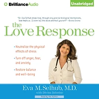 The Love Response: Your Prescription to Turn Off Fear, Anger, and Anxiety to Achieve Vibrant Health and Transform Your Life