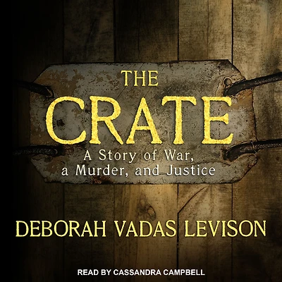 The Crate: A Story Of War, Murder, And Justice