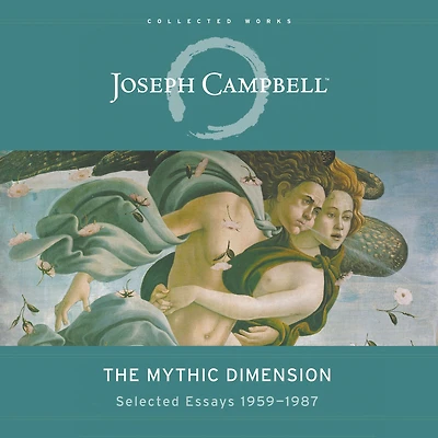 The Mythic Dimension: Selected Essays 1959-1987