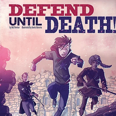 Defend Until Death!: Nickolas Flux and the Battle of Alamo