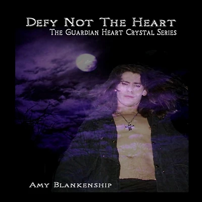 Defy Not The Heart: Guardian Heart Crystal Book 2