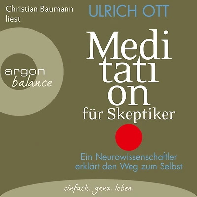 Meditation für Skeptiker: Ein Neurowissenschaftler erklärt den Weg zum Selbst