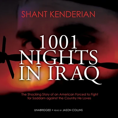 1001 Nights Iraq: the Shocking Story of an American Forced to Fight for Saddam Against Country He Loves