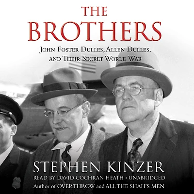 The Brothers: John Foster Dulles, Allen and Their Secret World War