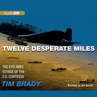 Twelve Desperate Miles: the Epic World War II Voyage of SS Contessa