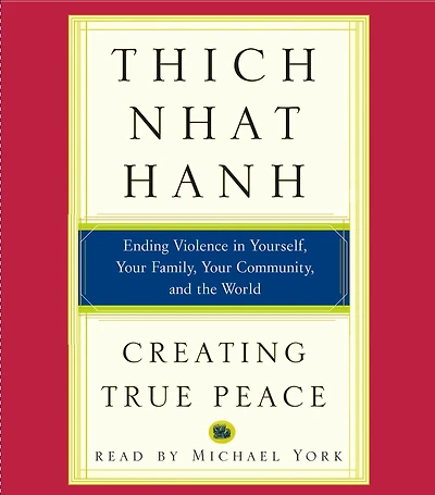 Creating True Peace: Ending Violence Yourself, Your Family, Community, and the World (Abridged)