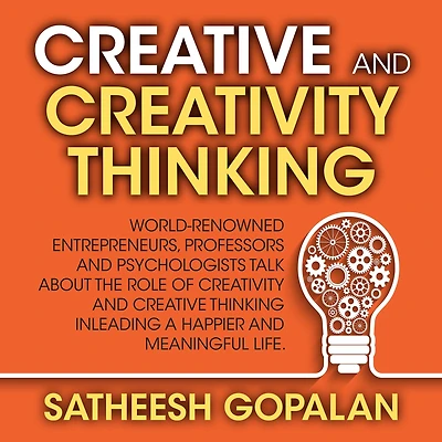 Creativity and Creative Thinking: World-Renowned Entrepreneurs, Professors and Psychologists Share Their Thoughts on Emotional Intelligence