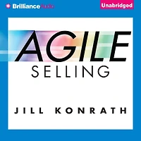 Agile Selling: Get Up to Speed Quickly Today's Ever-Changing Sales World