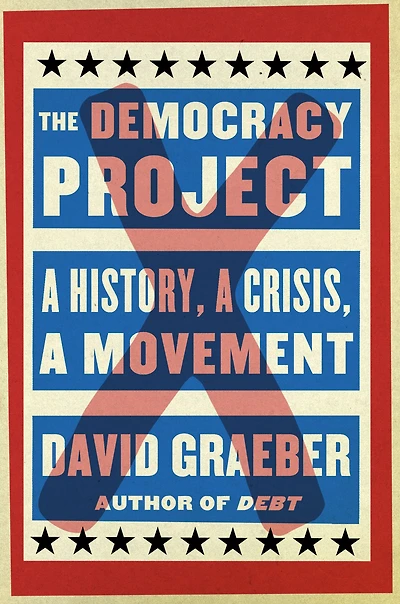 The Democracy Project: a History, Crisis, Movement