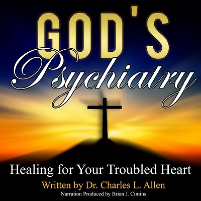 God's Psychiatry: Healing for Your Troubled Heart