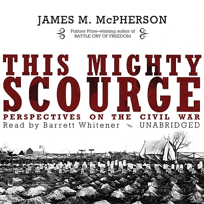 This Mighty Scourge: Perspectives on the Civil War