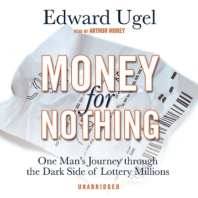 Money for Nothing: One Man's Journey through the Dark Side of Lottery Millions