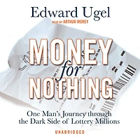 Money for Nothing: One Man's Journey through the Dark Side of Lottery Millions