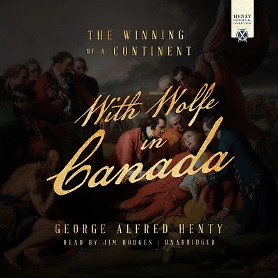 With Wolfe Canada: The Winning of a Continent