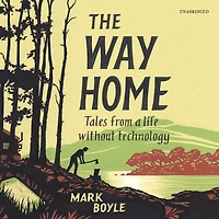 The Way Home: Tales from a life without technology