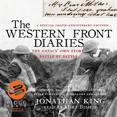 the Western Front Diaries: Anzacs' own story, battle by