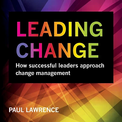 Leading Change: How Successful Leaders Approach Change Management
