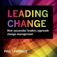 Leading Change: How Successful Leaders Approach Change Management