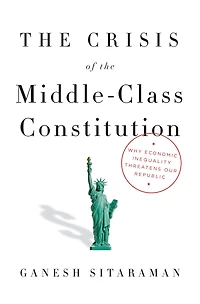 the Crisis of Middle-Class Constitution: Why Economic Inequality Threatens Our Republic