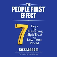 The People First Effect: 7 Keys for Mastering High Trust a Low World