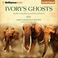 Ivory's Ghosts: the White Gold of History and Fate Elephants