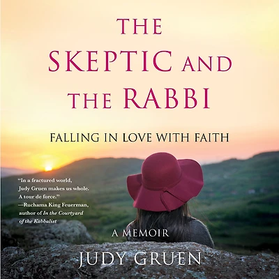 the Skeptic and Rabbi: Falling Love with Faith