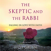 the Skeptic and Rabbi: Falling Love with Faith