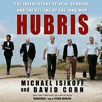 Hubris: the Inside Story of Spin, Scandal, and Selling Iraq War