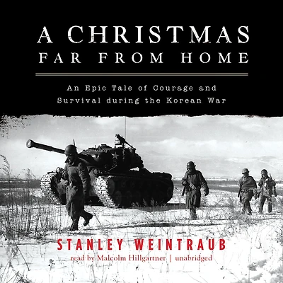 A Christmas Far from Home: An Epic Tale of Courage and Survival during the Korean War