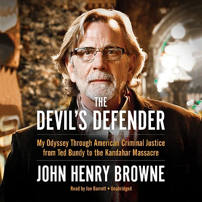the Devil's Defender: My Odyssey Through American Criminal Justice from Ted Bundy to Kandahar Massacre