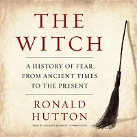 the Witch: A History of Fear, from Ancient Times to Present