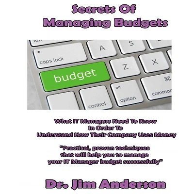 Secrets Of Managing Budgets: What IT Managers Need To Know Order Understand How Their Company Uses Money