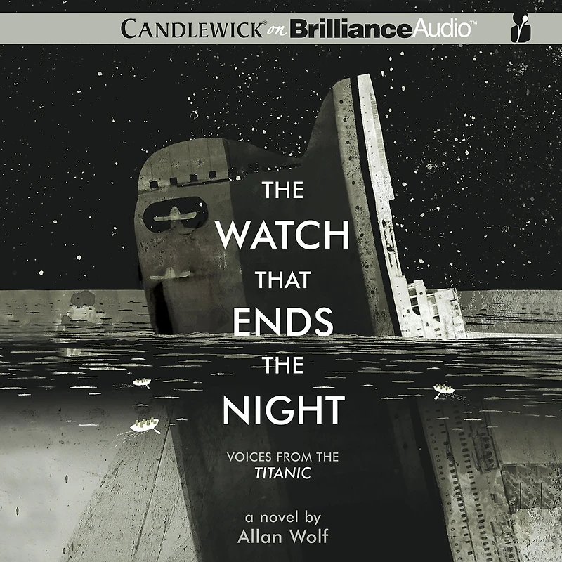 the Watch That Ends Night: Voices from Titanic