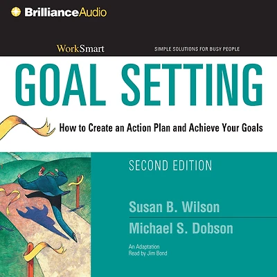 Goal Setting: How to Create an Action Plan and Achieve Your Goals (Abridged)