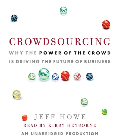 Crowdsourcing: Why the Power of Crowd Is Driving Future Business