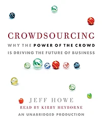 Crowdsourcing: Why the Power of Crowd Is Driving Future Business