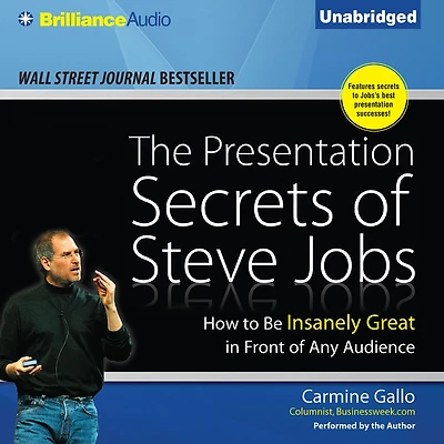 The Presentation Secrets of Steve Jobs: How to Be Insanely Great Front Any Audience
