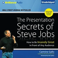 The Presentation Secrets of Steve Jobs: How to Be Insanely Great Front Any Audience