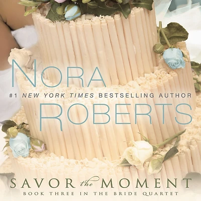 Savor the Moment (Nora Roberts' Bride Quartet Series #3)