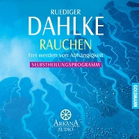 Rauchen: Frei werden von Abhängigkeit - Selbstheilungsprogramm