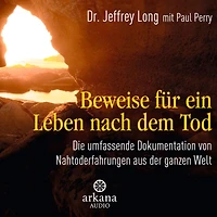 Beweise für ein Leben nach dem Tod: Die umfassende Dokumentation von Nahtodeserfahrungen aus der ganzen Welt