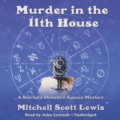 Murder in the 11th House: A Starlight Detective Agency Mystery
