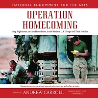 Operation Homecoming: Iraq, Afghanistan, and the Home Front, Words of U.S. Troops Their Families