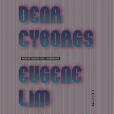Dear Cyborgs: A Novel