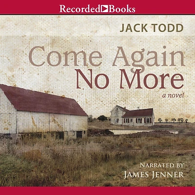 Come Again No More: A Novel