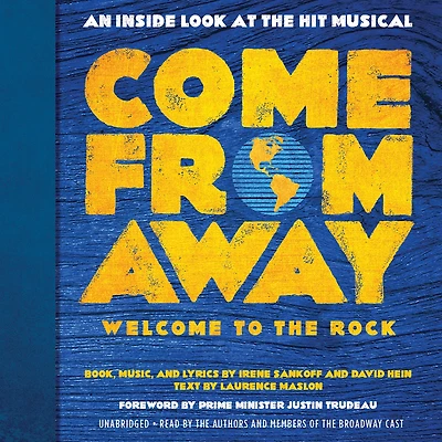 Come From Away: Welcome to the Rock: An Inside Look at Hit Musical