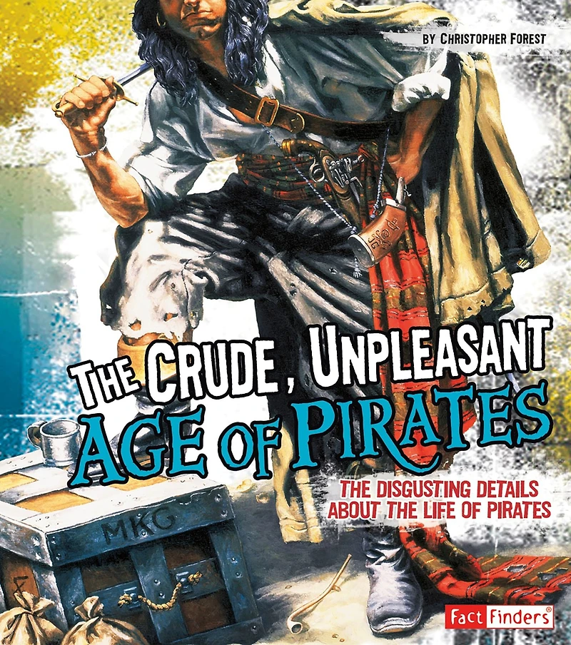 the Crude, Unpleasant Age of Pirates: Disgusting Details About Life Pirates