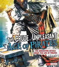 the Crude, Unpleasant Age of Pirates: Disgusting Details About Life Pirates